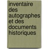 Inventaire Des Autographes Et Des Documents Historiques door M. Benjamin Fillon