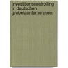 Investitionscontrolling In Deutschen Grobetaunternehmen door Matthias Meyer