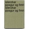 Islenzkar Pjosgur Og Fintri Islenzkar Pjosgur Og Fintri by JóN. Rnason