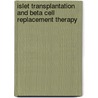 Islet Transplantation and Beta Cell Replacement Therapy door Shaw/Shapiro
