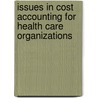 Issues In Cost Accounting For Health Care Organizations door Steven A. Finkler