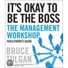 It's Okay To Be The Boss Deluxe Facilitator's Guide Set door Bruce Tulgan