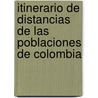 Itinerario de Distancias de Las Poblaciones de Colombia by Esteban L. Pedrosa