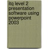 Itq Level 2 Presentation Software Using Powerpoint 2003 door Onbekend