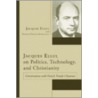 Jacques Ellul on Politics, Technology, and Christianity door Patrick Troude Chastenet
