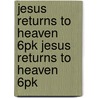 Jesus Returns to Heaven 6pk Jesus Returns to Heaven 6pk door Robert Baden