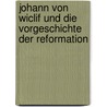 Johann Von Wiclif Und Die Vorgeschichte Der Reformation door Gotthard Victor Lechler