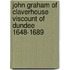 John Graham Of Claverhouse Viscount Of Dundee 1648-1689