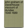 John Graham Of Claverhouse Viscount Of Dundee 1648-1689 door Charles Sanford Terry