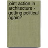 Joint action in architecture - Getting political again? door Petra Ceferin