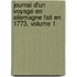 Journal D'Un Voyage En Allemagne Fait En 1773, Volume 1