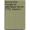 Journal D'Un Voyage En Allemagne Fait En 1773, Volume 1 door Franois-Apolline Guibert