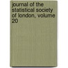 Journal of the Statistical Society of London, Volume 20 by Statistical Soc