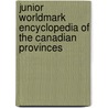 Junior Worldmark Encyclopedia Of The Canadian Provinces door Onbekend