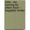 Klikk - Ein Training Für Eltern Hoch - Begabter Kinder door Dietrich Arnold
