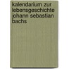 Kalendarium zur Lebensgeschichte Johann Sebastian Bachs door Onbekend