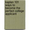 Kaplan 101 Ways to Become the Perfect College Applicant door Jeanine Le Ny