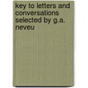 Key to Letters and Conversations Selected by G.A. Neveu door G. A. Neveu