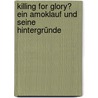 Killing For Glory? Ein Amoklauf und seine Hintergründe by Mareike Wilke