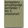 Kompetenz Einzelhandel. Lernfelder 1 bis 5. Arbeitsheft door Onbekend