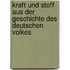 Kraft Und Stoff Aus Der Geschichte Des Deutschen Volkes