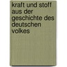 Kraft Und Stoff Aus Der Geschichte Des Deutschen Volkes door Emil Dietzsch