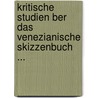 Kritische Studien Ber Das Venezianische Skizzenbuch ... door Anonymous Anonymous