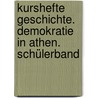 Kurshefte Geschichte. Demokratie in Athen. Schülerband by Hans-Joachim Gehrke