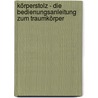 Körperstolz - Die Bedienungsanleitung zum Traumkörper by Alexander Beck
