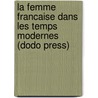 La Femme Francaise Dans Les Temps Modernes (Dodo Press) door Clarisse Bader