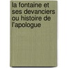 La Fontaine Et Ses Devanciers Ou Histoire De L'Apologue door P. Soullie