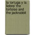 La Tortuga Y La Liebre/ the Tortoise And the Jackrabbit