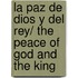 La paz de Dios y del Rey/ The Peace of God and the King