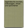 Lapplndische Mrchen, Volkssagen, Rthsel Und Sprichwrter door Josef Calasanz Poestion