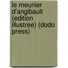 Le Meunier D'Angibault (Edition Illustree) (Dodo Press) door Georges Sand