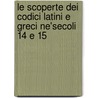 Le Scoperte Dei Codici Latini E Greci Ne'Secoli 14 E 15 by Remigio Sabbadini