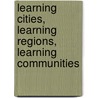 Learning Cities, Learning Regions, Learning Communities door Norman Longworth