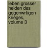 Leben Grosser Helden Des Gegenwrtigen Krieges, Volume 3 by Karl Friedich Pauli