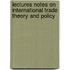 Lectures Notes On International Trade Theory And Policy