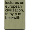 Lectures On European Civilization, Tr. By P.M. Beckwith door Franois Pierre G. Guizot