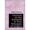 Lectures On The Elements Or First Principles Of Surgery door John Chiene