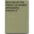 Lectures On The History Of Ancient Philosophy, Volume 2