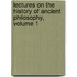 Lectures on the History of Ancient Philosophy, Volume 1