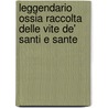 Leggendario Ossia Raccolta Delle Vite De' Santi E Sante by Tomo Terzo