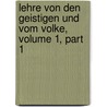 Lehre Von Den Geistigen Und Vom Volke, Volume 1, Part 1 door Constantin Brunner