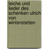 Leiche Und Lieder Des Schenken Ulrich Von Winterstetten door Ulrich