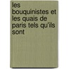 Les Bouquinistes Et Les Quais de Paris Tels Qu'ils Sont door Antoine Laporte