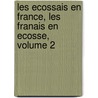 Les Ecossais En France, Les Franais En Ecosse, Volume 2 door Francisque Michel