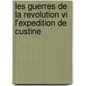 Les Guerres De La Revolution Vi L'Expedition De Custine door Arthur Chuquet
