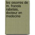Les Oeuvres de M. Franois Rabelais, Docteur En Medecine